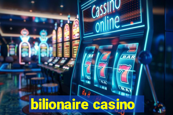 bilionaire casino