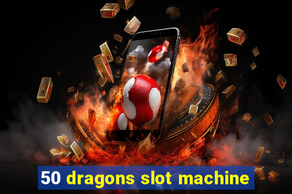 50 dragons slot machine