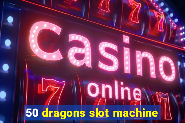 50 dragons slot machine