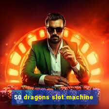 50 dragons slot machine