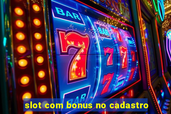 slot com bonus no cadastro