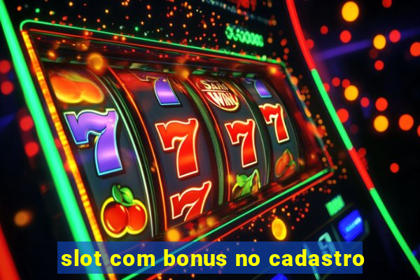 slot com bonus no cadastro