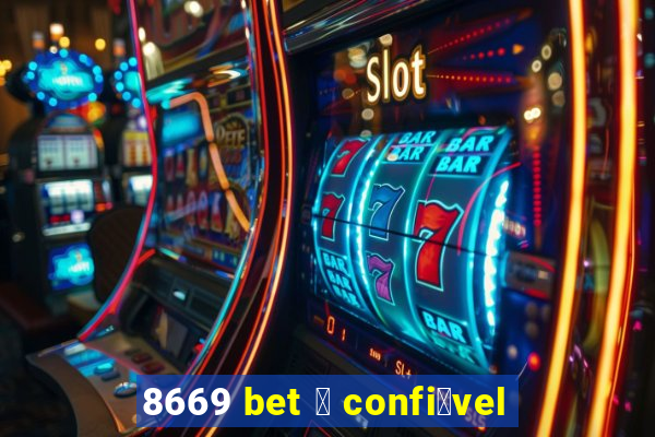 8669 bet 茅 confi谩vel