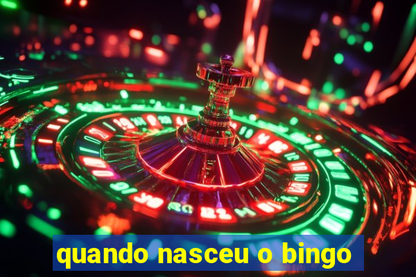 quando nasceu o bingo