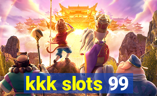 kkk slots 99