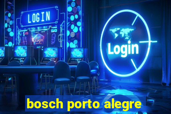 bosch porto alegre