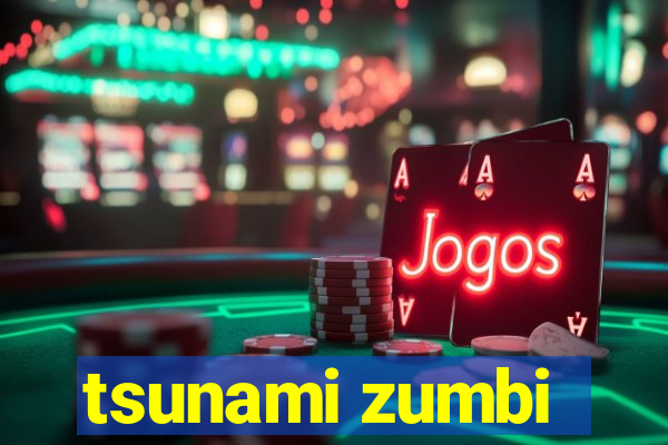 tsunami zumbi