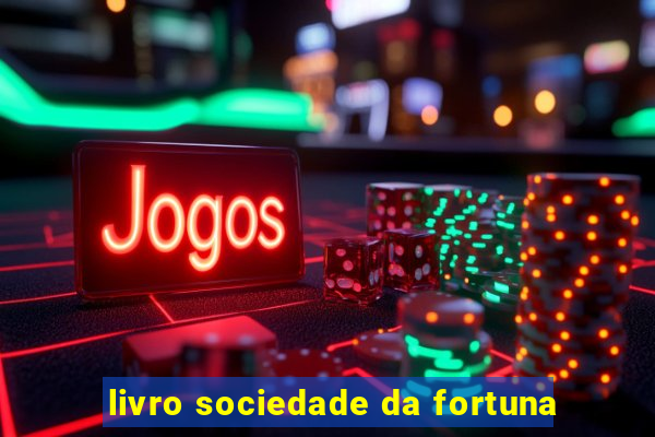 livro sociedade da fortuna