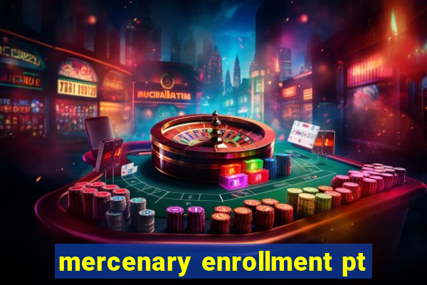 mercenary enrollment pt