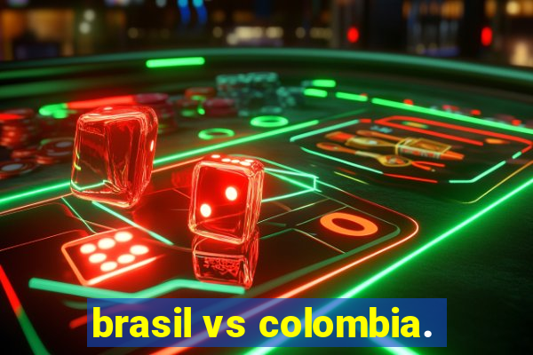 brasil vs colombia.