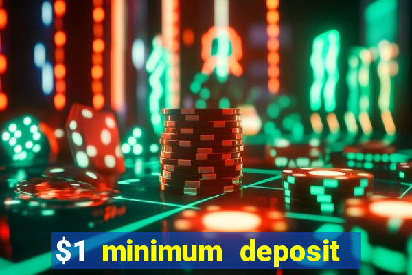 $1 minimum deposit casino australia 2018