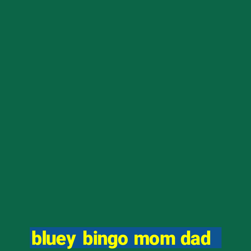 bluey bingo mom dad