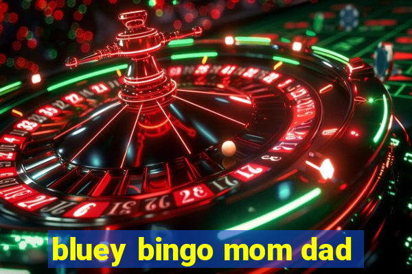 bluey bingo mom dad