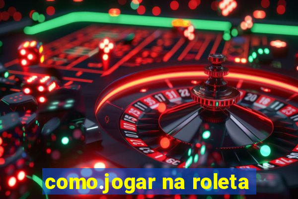 como.jogar na roleta