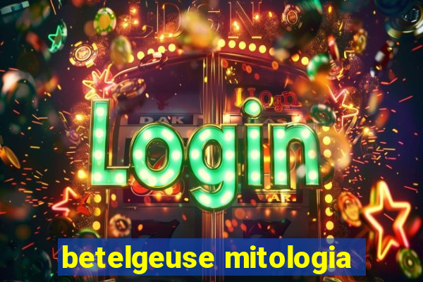 betelgeuse mitologia