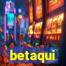 betaqui