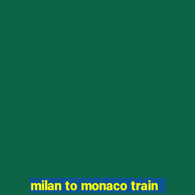 milan to monaco train