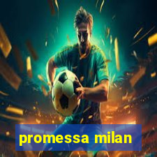 promessa milan