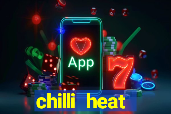 chilli heat megaways online slot