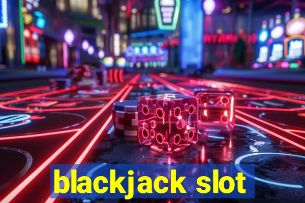 blackjack slot