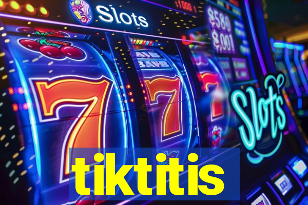 tiktitis