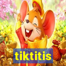 tiktitis