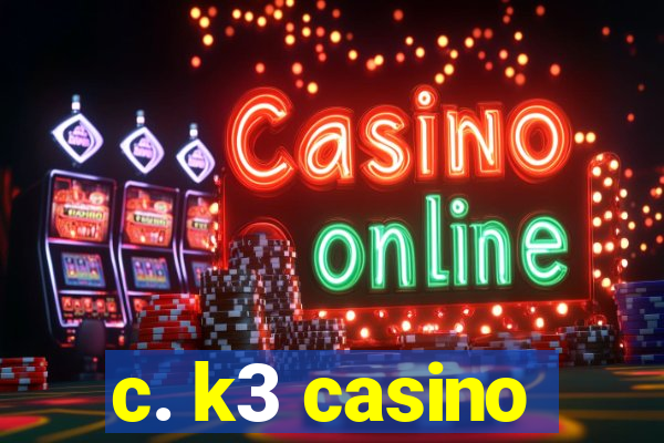 c. k3 casino