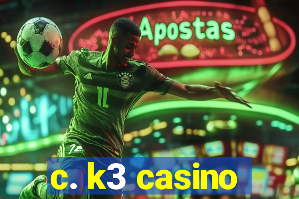 c. k3 casino