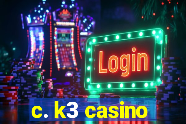 c. k3 casino