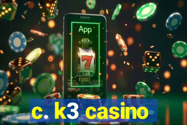 c. k3 casino