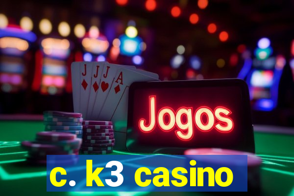 c. k3 casino