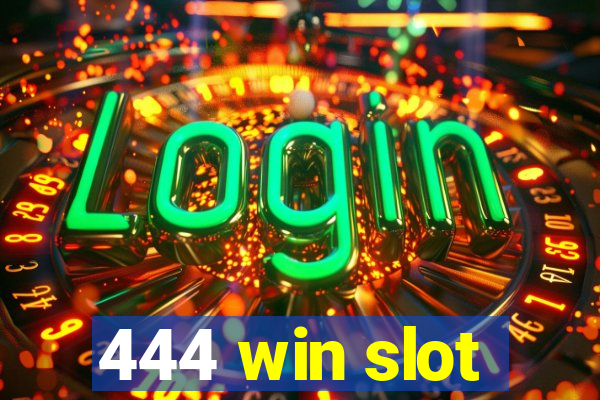 444 win slot