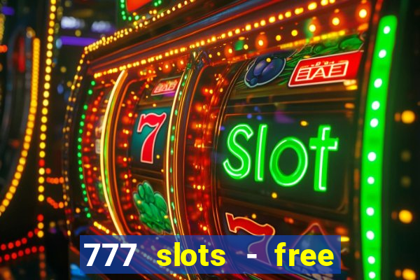 777 slots - free vegas slots