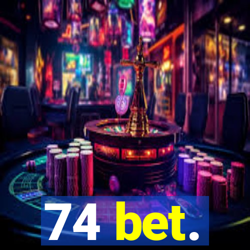 74 bet.