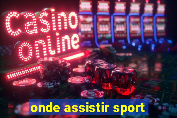 onde assistir sport