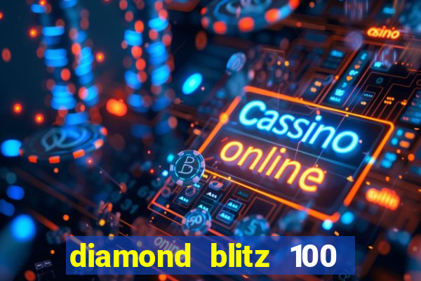 diamond blitz 100 slot free play