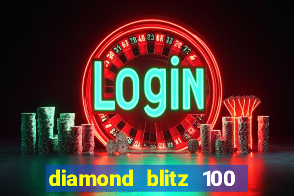 diamond blitz 100 slot free play