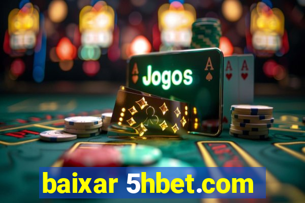 baixar 5hbet.com