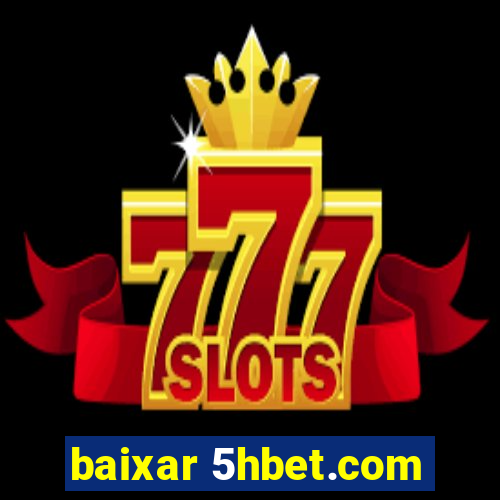 baixar 5hbet.com