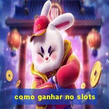 como ganhar no slots