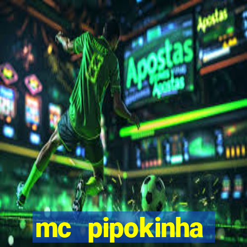 mc pipokinha vazados privacy