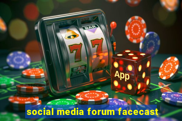 social media forum facecast