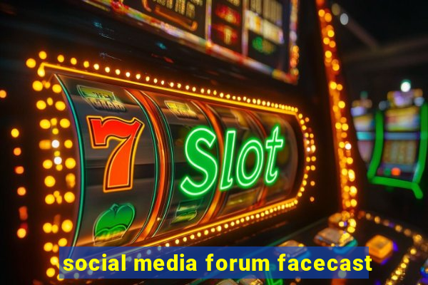 social media forum facecast