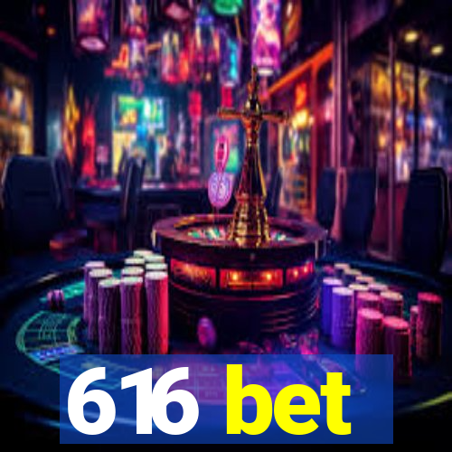 616 bet