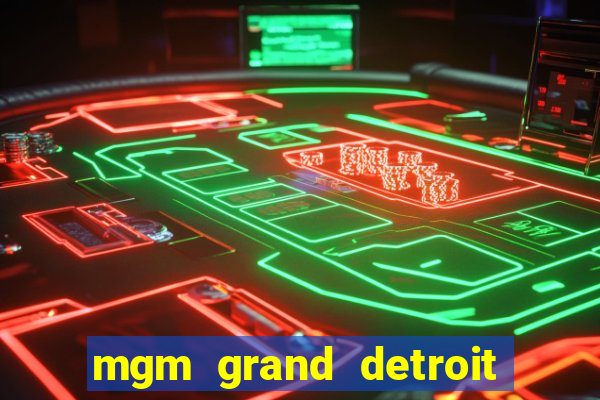 mgm grand detroit casino hotel