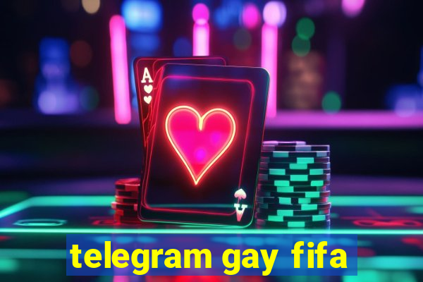 telegram gay fifa