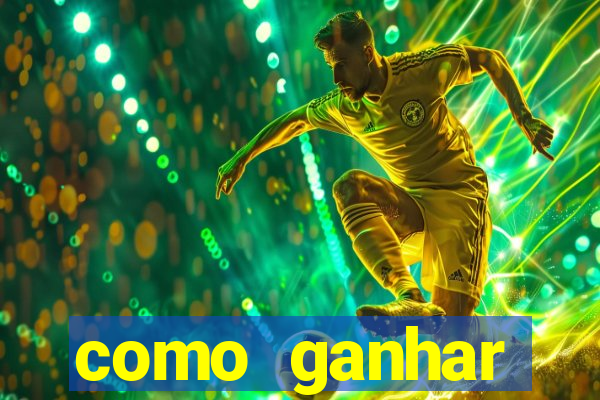 como ganhar dinheiro em um jogo