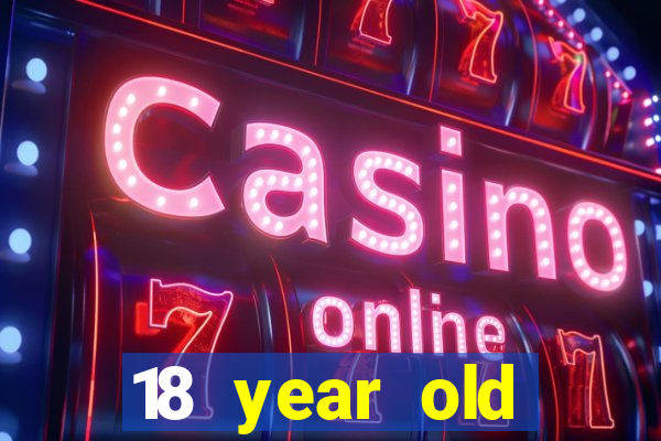 18 year old casinos in california