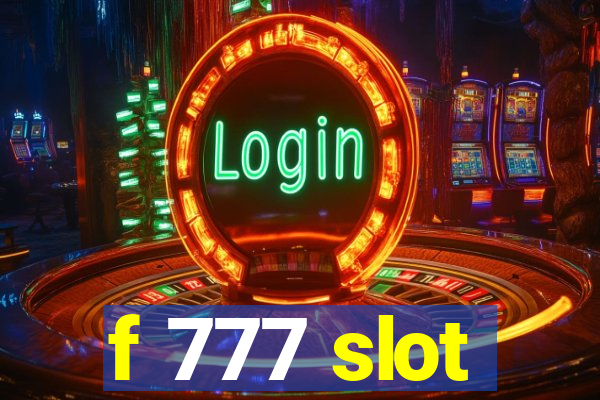 f 777 slot