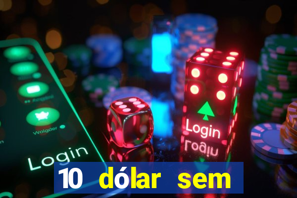 10 dólar sem depósito casino betmontin